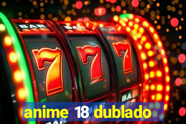 anime 18 dublado